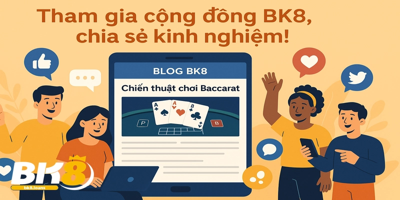 Tham gia cộng đồng Blog BK8 để chia sẻ kinh nghiệm và học hỏi chiến thuật cá cược đỉnh cao!