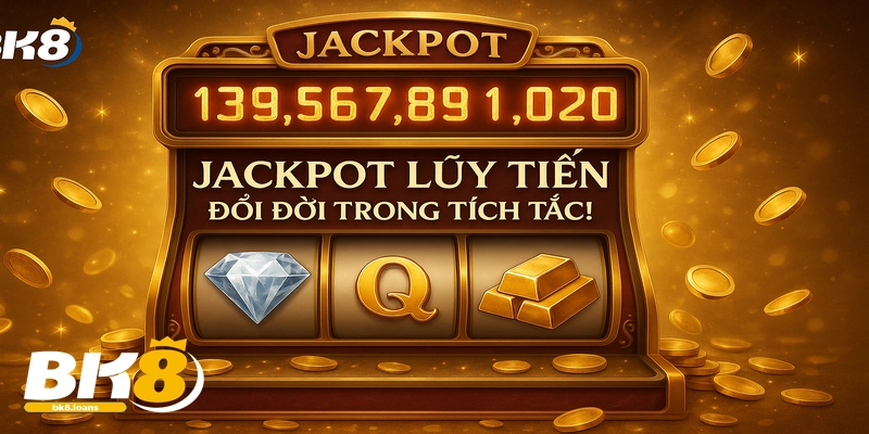 Săn jackpot lũy tiến tại Nổ Hũ BK8 để có cơ hội đổi đời ngay hôm nay!