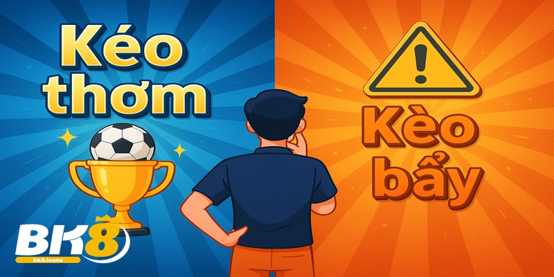 Nhận diện kèo thơm và tránh kèo bẫy để cá cược thông minh.