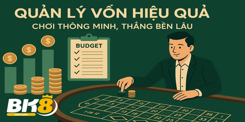 Quản lý vốn thông minh – chìa khóa chiến thắng lâu dài.